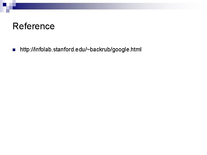 Reference n http: //infolab. stanford. edu/~backrub/google. html 