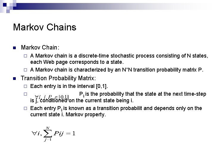 Markov Chains n Markov Chain: A Markov chain is a discrete-time stochastic process consisting