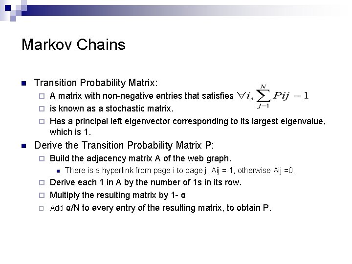 Markov Chains n Transition Probability Matrix: A matrix with non-negative entries that satisfies ¨