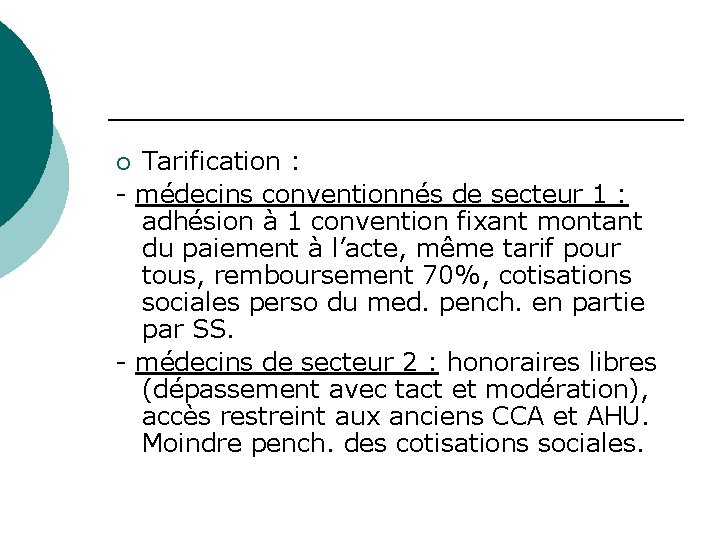 Tarification : - médecins conventionnés de secteur 1 : adhésion à 1 convention fixant