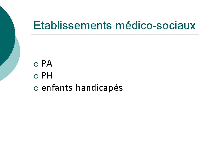 Etablissements médico-sociaux PA ¡ PH ¡ enfants handicapés ¡ 