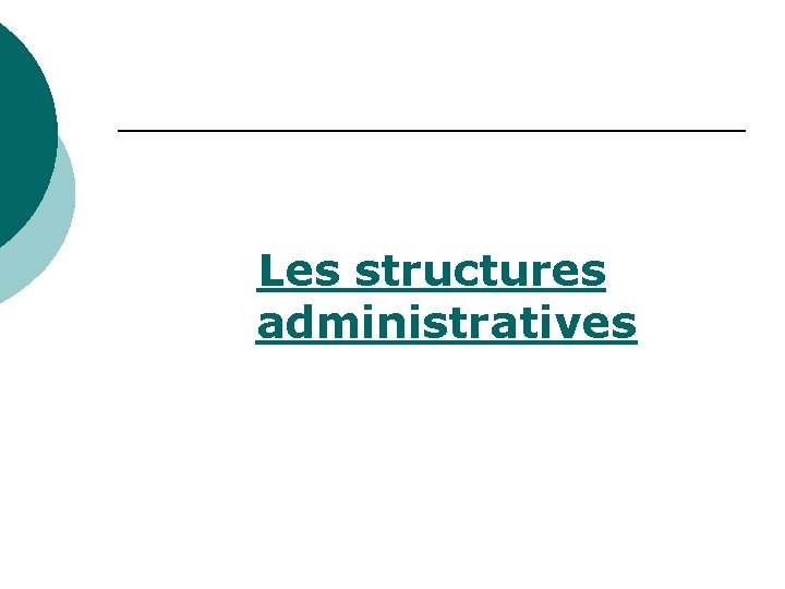 Les structures administratives 