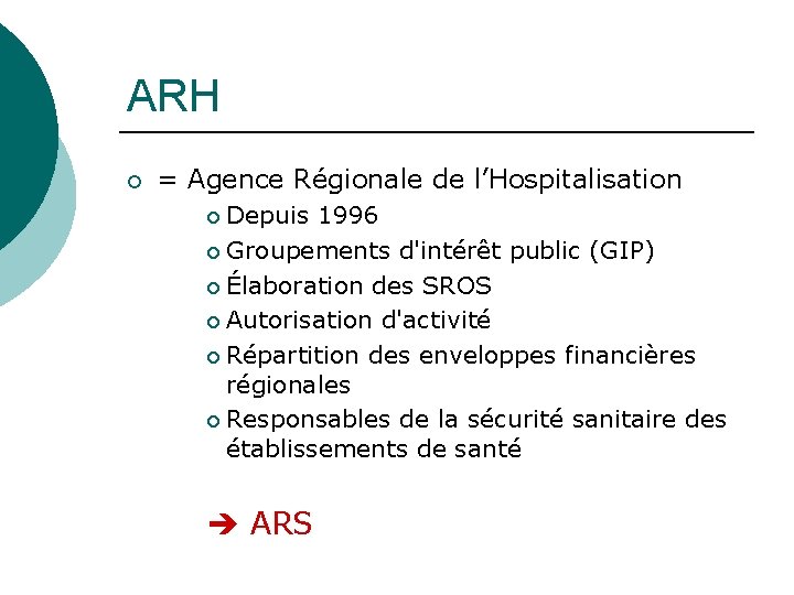 ARH ¡ = Agence Régionale de l’Hospitalisation Depuis 1996 ¡ Groupements d'intérêt public (GIP)