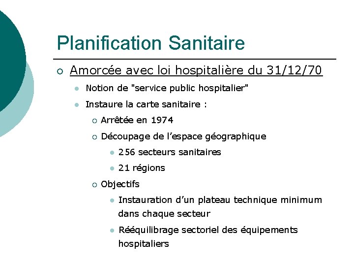 Planification Sanitaire ¡ Amorcée avec loi hospitalière du 31/12/70 l Notion de "service public