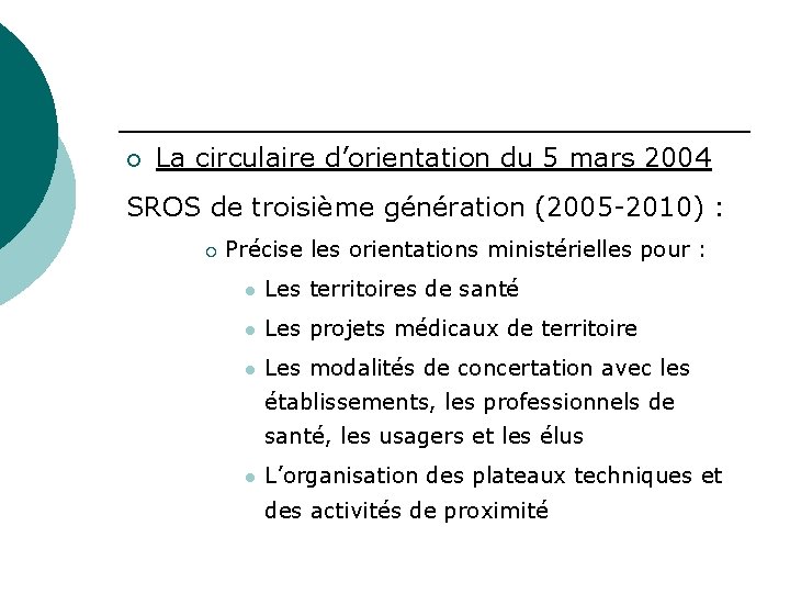 ¡ La circulaire d’orientation du 5 mars 2004 SROS de troisième génération (2005 -2010)
