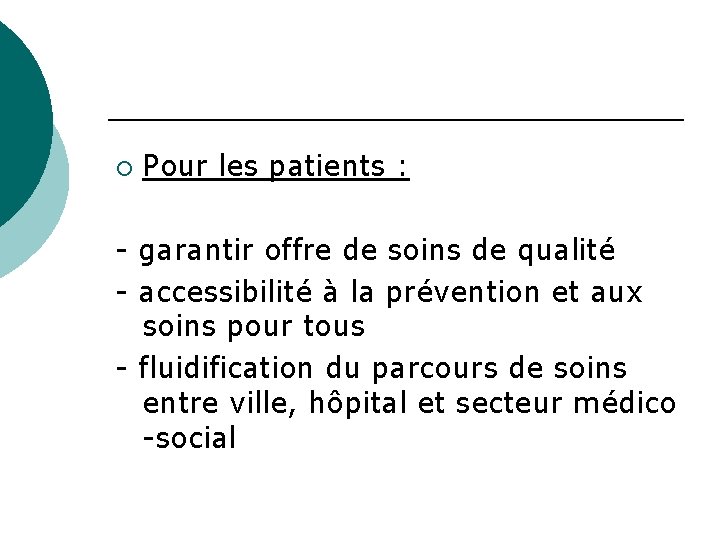 ¡ Pour les patients : - garantir offre de soins de qualité - accessibilité