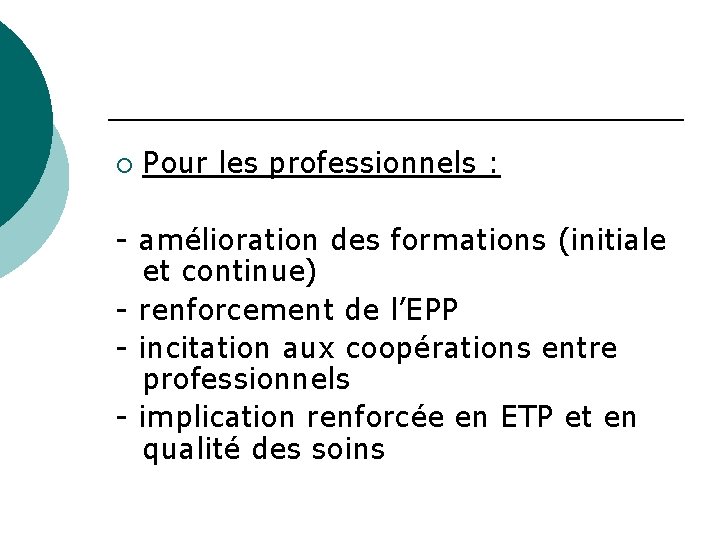 ¡ Pour les professionnels : - amélioration des formations (initiale et continue) - renforcement