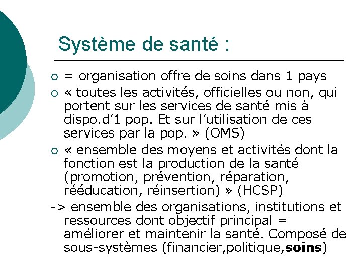 Système de santé : = organisation offre de soins dans 1 pays ¡ «