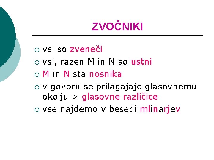 ZVOČNIKI vsi so zveneči ¡ vsi, razen M in N so ustni ¡ M