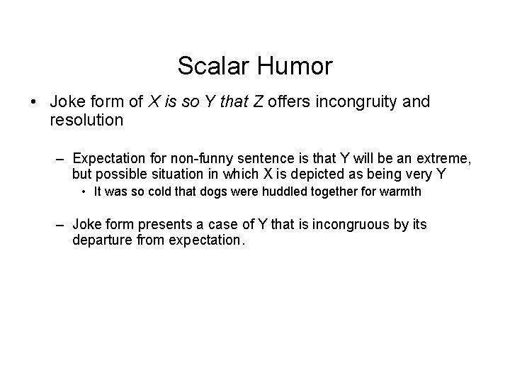 Scalar Humor • Joke form of X is so Y that Z offers incongruity