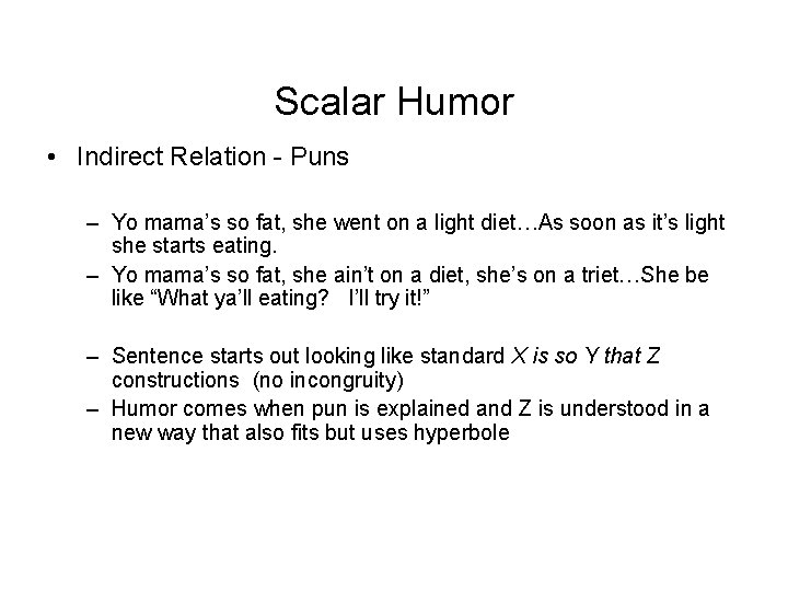 Scalar Humor • Indirect Relation - Puns – Yo mama’s so fat, she went