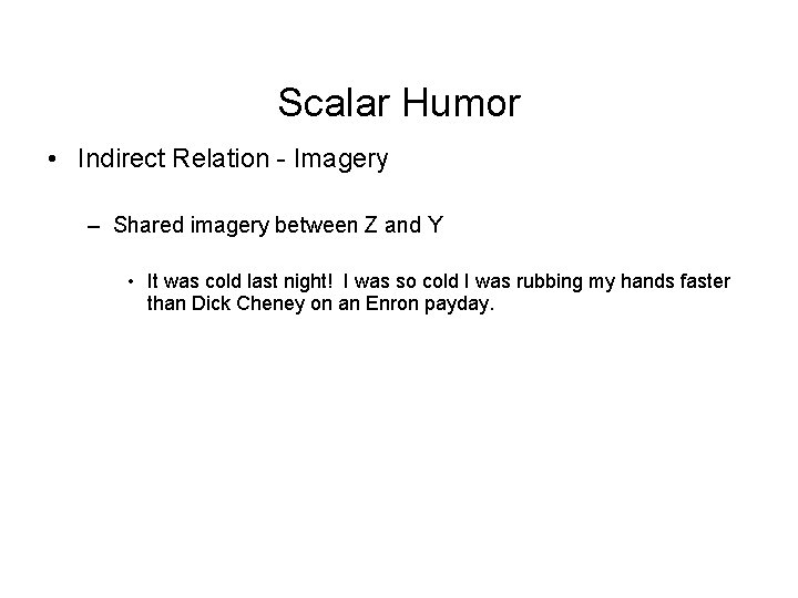 Scalar Humor • Indirect Relation - Imagery – Shared imagery between Z and Y