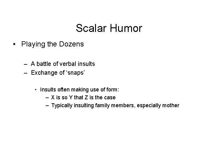 Scalar Humor • Playing the Dozens – A battle of verbal insults – Exchange