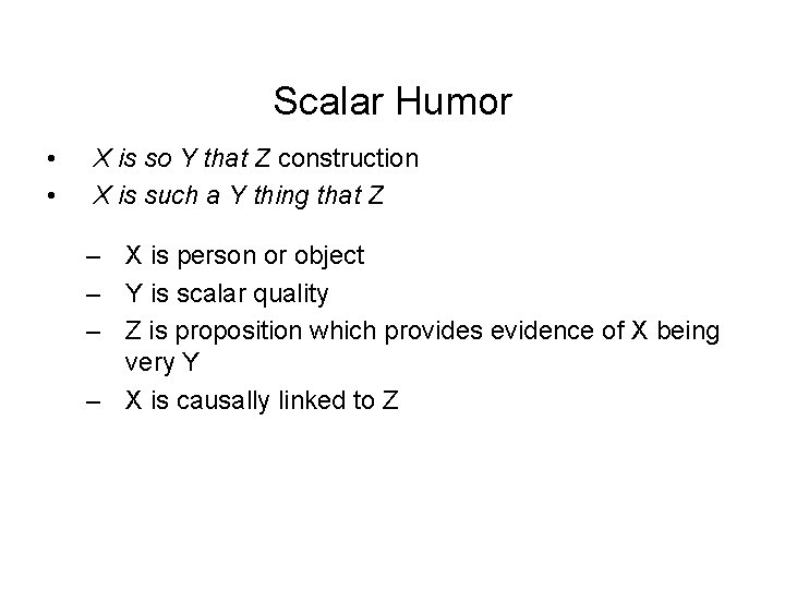 Scalar Humor • • X is so Y that Z construction X is such