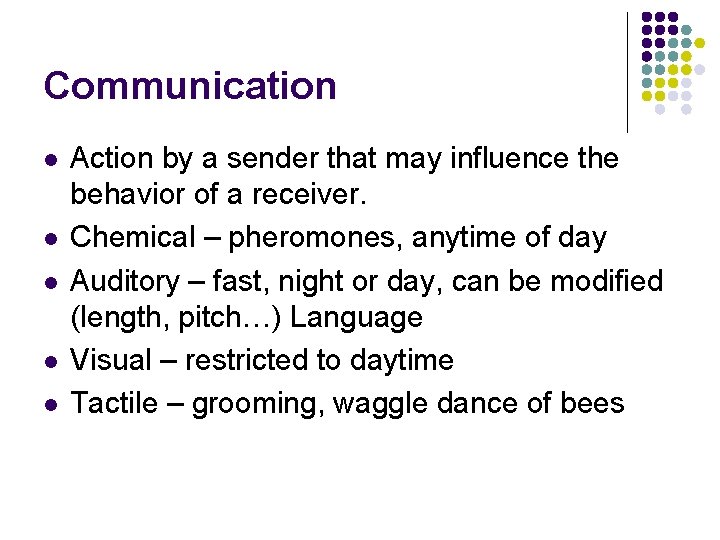 Communication l l l Action by a sender that may influence the behavior of
