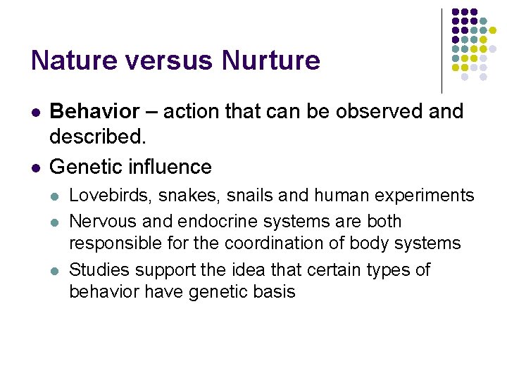 Nature versus Nurture l l Behavior – action that can be observed and described.