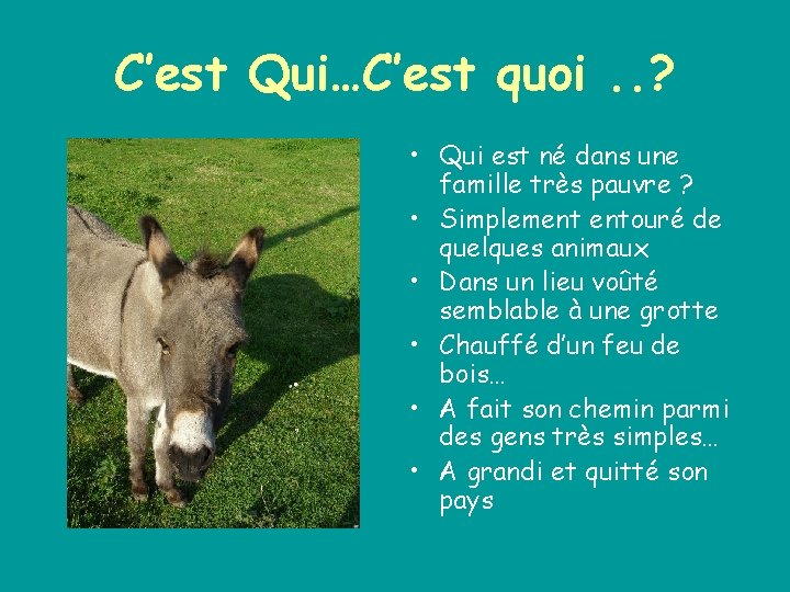 C’est Qui…C’est quoi. . ? • Qui est né dans une famille très pauvre