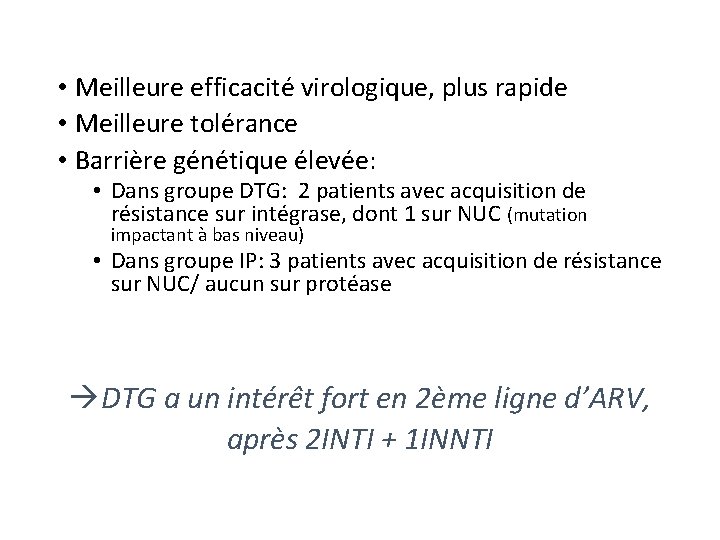  • Meilleure efficacité virologique, plus rapide • Meilleure tolérance • Barrière génétique élevée: