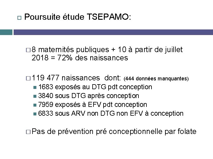  Poursuite étude TSEPAMO: � 8 maternités publiques + 10 à partir de juillet