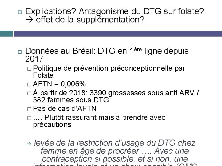  Explications? Antagonisme du DTG sur folate? effet de la supplémentation? Données au Brésil: