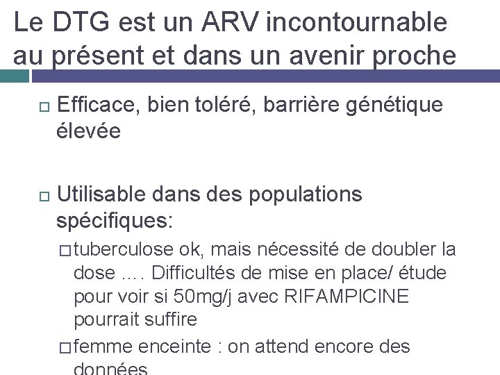  Le DTG est un ARV incontournable au présent et dans un avenir proche
