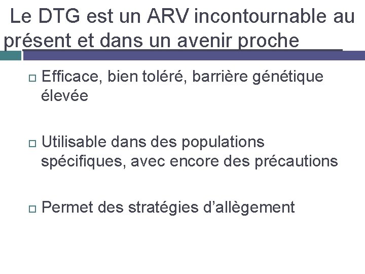  Le DTG est un ARV incontournable au présent et dans un avenir proche