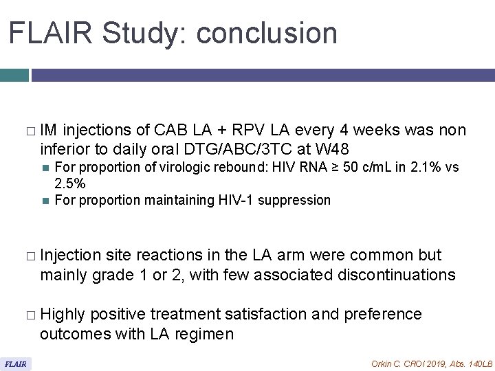 FLAIR Study: conclusion � IM injections of CAB LA + RPV LA every 4