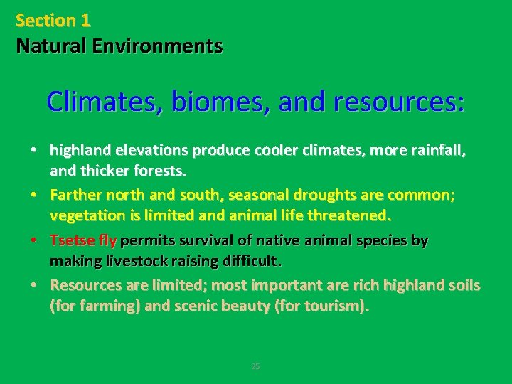Section 1 Natural Environments Climates, biomes, and resources: • highland elevations produce cooler climates,