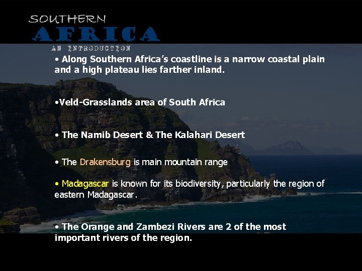  • Along Southern Africa’s coastline is a narrow coastal plain and a high