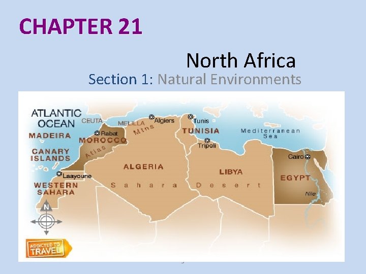 CHAPTER 21 North Africa Section 1: Natural Environments 3 