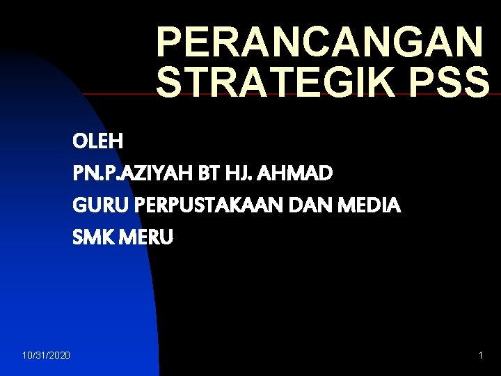 PERANCANGAN STRATEGIK PSS OLEH PN. P. AZIYAH BT HJ. AHMAD GURU PERPUSTAKAAN DAN MEDIA