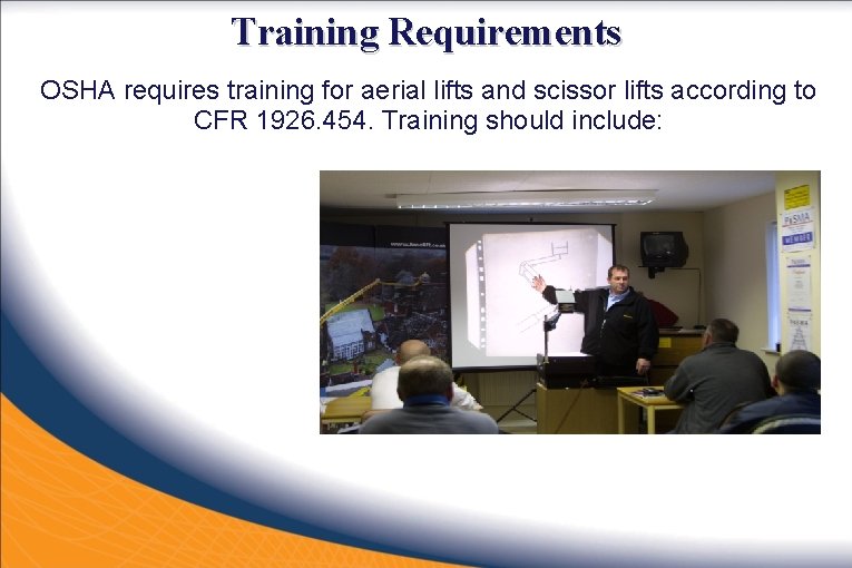 Training Requirements OSHA requires training for aerial lifts and scissor lifts according to CFR