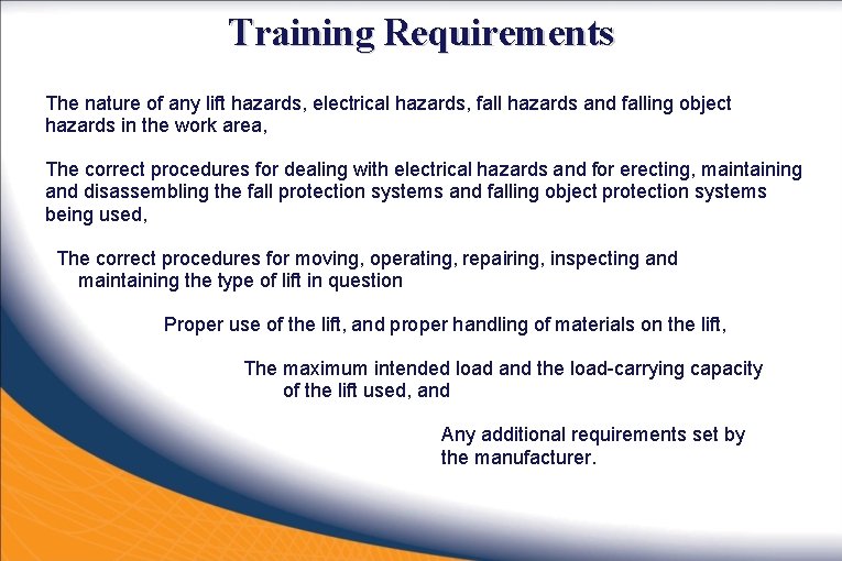 Training Requirements The nature of any lift hazards, electrical hazards, fall hazards and falling