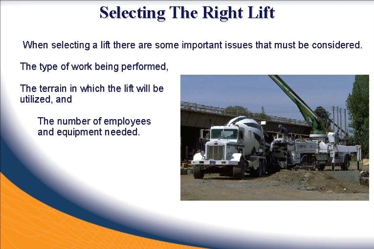 Selecting The Right Lift When selecting a lift there are some important issues that