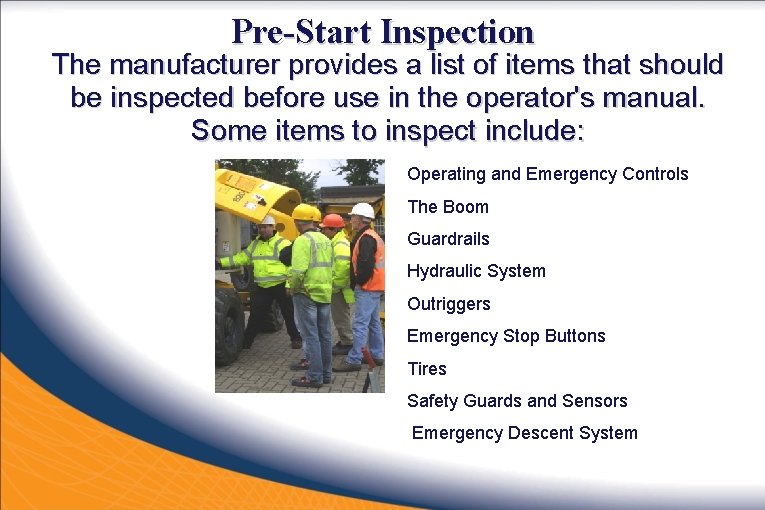 Pre-Start Inspection The manufacturer provides a list of items that should be inspected before