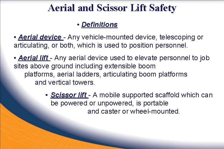 Aerial and Scissor Lift Safety • Definitions • Aerial device - Any vehicle-mounted device,