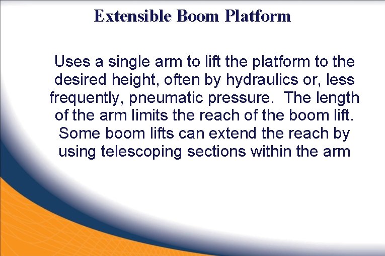 Extensible Boom Platform Uses a single arm to lift the platform to the desired