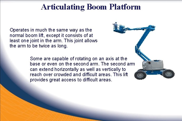 Articulating Boom Platform Operates in much the same way as the normal boom lift,