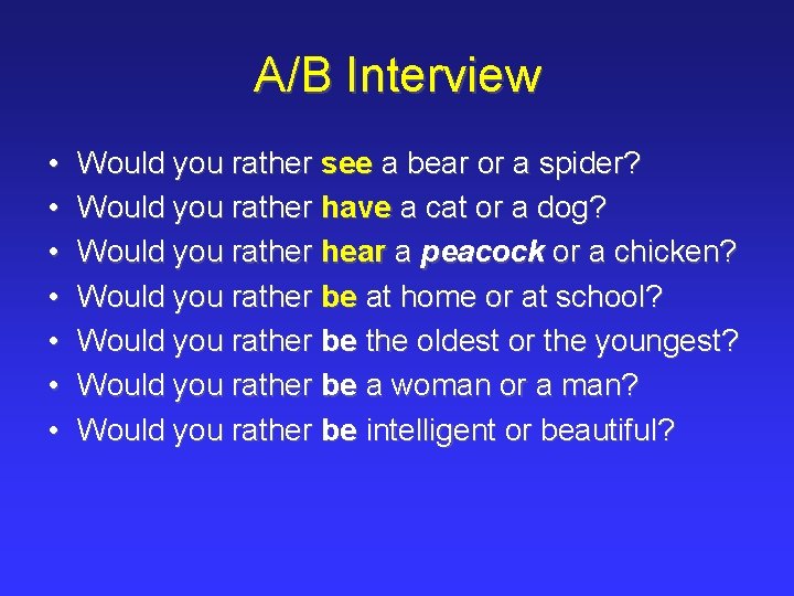 A/B Interview • • Would you rather see a bear or a spider? Would