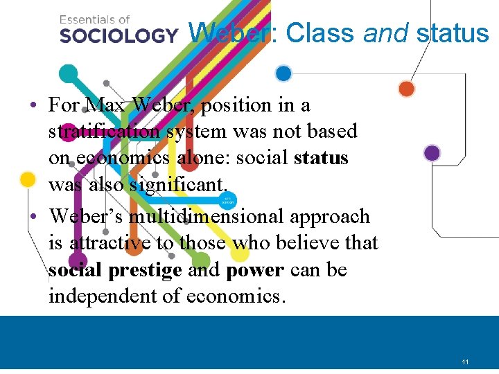 Weber: Class and status • For Max Weber, position in a stratification system was