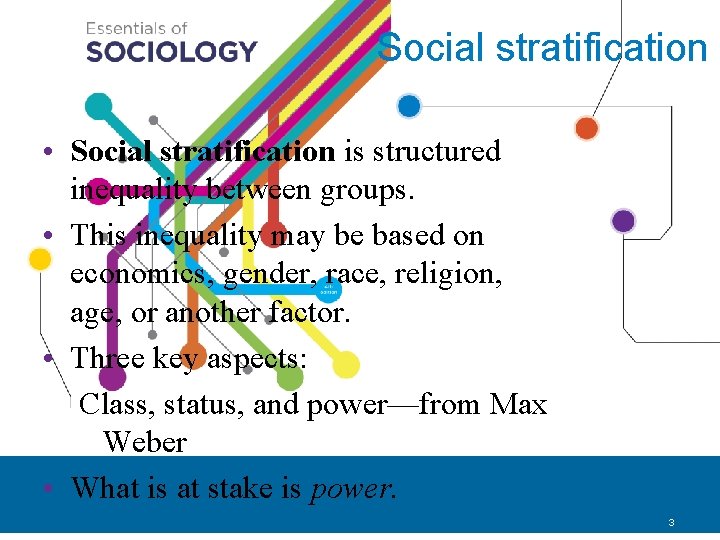 Social stratification • Social stratification is structured inequality between groups. • This inequality may