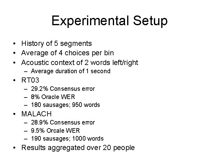 Experimental Setup • History of 5 segments • Average of 4 choices per bin
