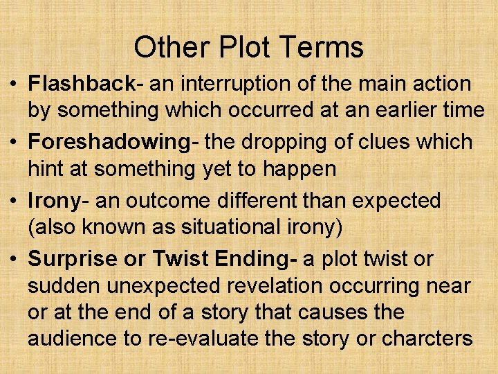 Other Plot Terms • Flashback- an interruption of the main action by something which