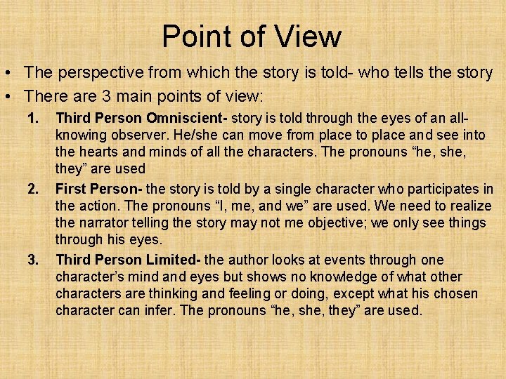 Point of View • The perspective from which the story is told- who tells