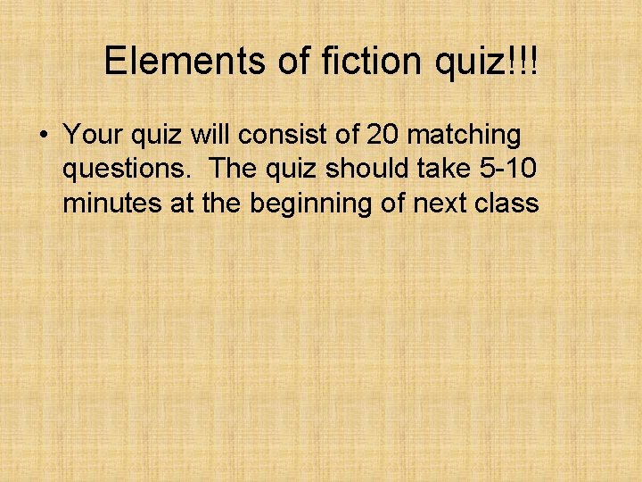 Elements of fiction quiz!!! • Your quiz will consist of 20 matching questions. The