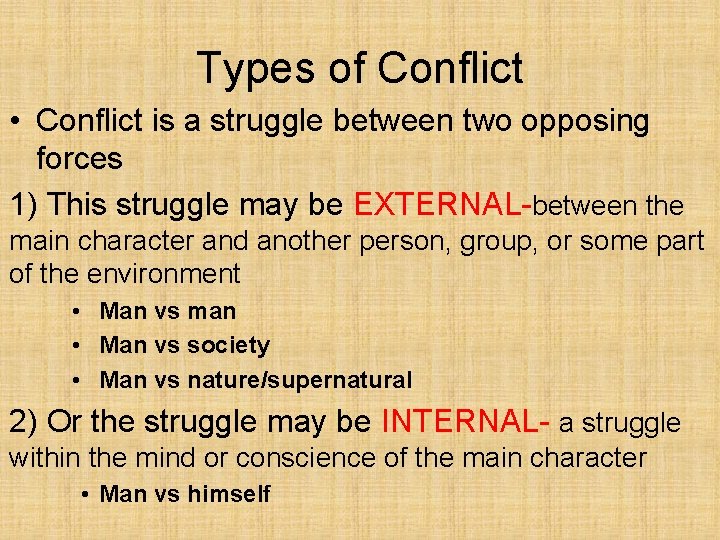 Types of Conflict • Conflict is a struggle between two opposing forces 1) This