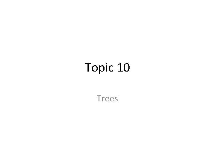Topic 10 Trees 