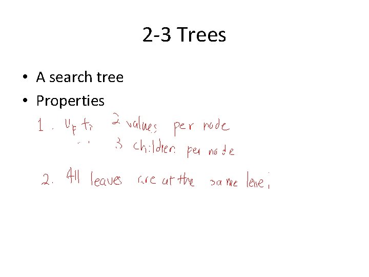 2 -3 Trees • A search tree • Properties 
