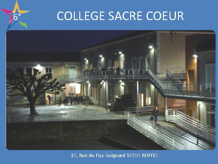 6° COLLEGE SACRE COEUR 13, Rue du Puy Guignard 16700 RUFFEC 
