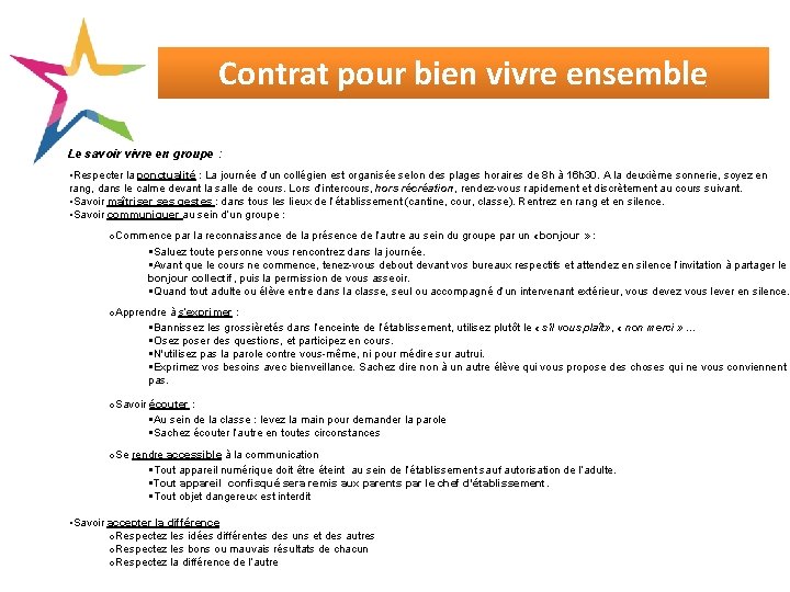 Contrat pour bien vivre ensemble Le savoir vivre en groupe : • Respecter la